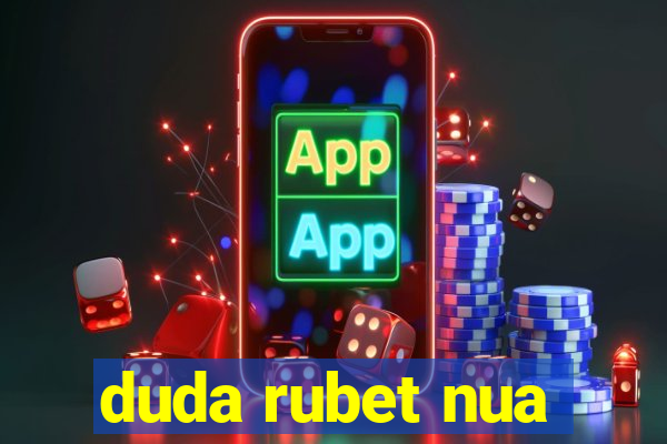 duda rubet nua